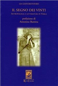 Il segno dei vinti. Lettura antropologica dell'opera di Verga - Lia Giancristofaro - Libro Carabba 2005, La biblioteca del particolare | Libraccio.it