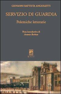 Servizio di guardia. Polemiche letterarie - G. Battista Angioletti - Libro Carabba 2005, I classici Carabba | Libraccio.it