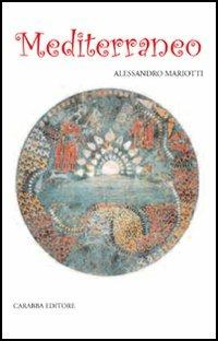 Mediterraneo - Alessandro Mariotti - Libro Carabba 2006, Poesie | Libraccio.it