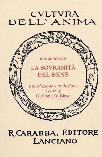 La sovranità del bene - Iris Murdoch - Libro Carabba 2005, Cultura dell'anima. Nuova serie | Libraccio.it