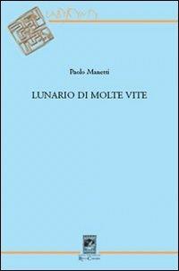 Lunario di molte vite - Paolo Manetti - Libro Carabba 2005, Labyrynty | Libraccio.it