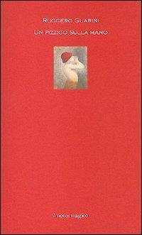 Un pizzico sulla mano - Ruggero Guarini - Libro Il Notes Magico 2006, La biblioteca di Mercurio | Libraccio.it