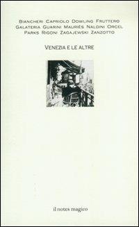 Venezia e le altre - Carlo Fruttero, Tim Parks, Andrea Zanzotto - Libro Il Notes Magico 2009, La biblioteca di Mercurio | Libraccio.it