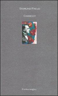 Charcot - Sigmund Freud - Libro Il Notes Magico 2012, La biblioteca di Psiche | Libraccio.it