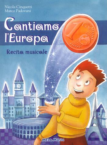 Cantiamo l'Europa. Recita musicale. Con CD-Audio - Nicola Cinquetti, Marco Padovani - Libro Mela Music 2002 | Libraccio.it