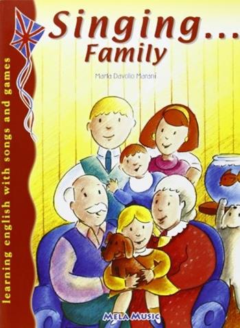 Singing... Family. Per la Scuola elementare. Con CD Audio - Marta Davolio Marani - Libro Mela Music 2002 | Libraccio.it