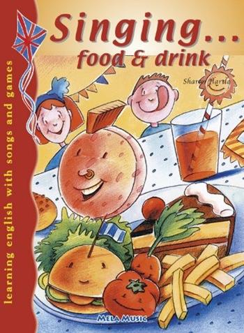 Singing... food & drink. Per la Scuola elementare. Con CD Audio - Sharon Hartle - Libro Mela Music 2004, Singing... | Libraccio.it