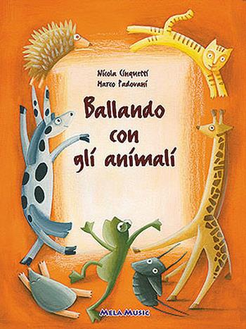 Ballando con gli animali. Per la Scuola materna. Con CD Audio - Nicola Cinquetti, Marco Padovani - Libro Mela Music 2003 | Libraccio.it