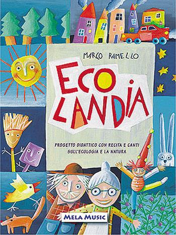 Ecolandia. Per la Scuola materna. Con CD Audio - Marco Ramello - Libro Mela Music 2001 | Libraccio.it