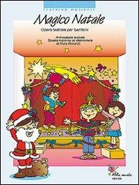 Magico Natale. Opera teatrale per bambini. Ediz. illustrata. Con CD Audio - Mara Morandi - Libro Mela Music 2005, Teatrino musicale | Libraccio.it
