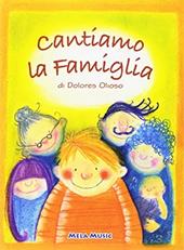 Cantiamo la famiglia. Con CD Audio