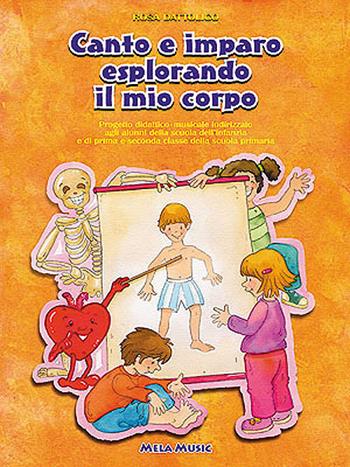 Canto e imparo esplorando il mio corpo. Per la Scuola elementare. Con CD Audio - Rosa Dattolico - Libro Mela Music 2004 | Libraccio.it