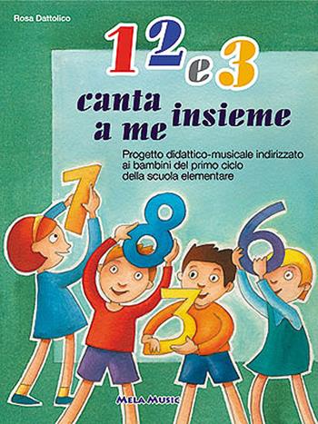 1 2 e 3. Canta insieme a me. e materna. Con CD Audio - Rosa Dattolico - Libro Mela Music 2003 | Libraccio.it