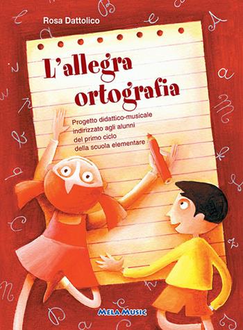 L' allegra ortografia. Con CD Audio - Rosa Dattolico - Libro Mela Music 2003 | Libraccio.it