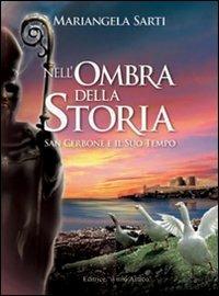Nell'ombra della storia. San Cerbone e il suo tempo - Mariangela Sarti - Libro Il Mio Amico 2008 | Libraccio.it