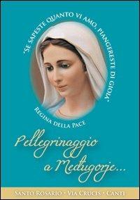 Pellegrinaggio a Mejugorje. Santo Rosario, Via Crucis, canti  - Libro Gamba Edizioni 2012 | Libraccio.it