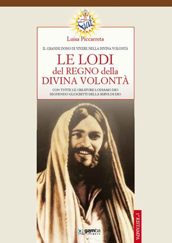 Le lodi del regno della Divina Volontà - Luisa Piccarreta - Libro Gamba Edizioni 2013 | Libraccio.it