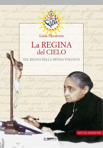 La regina del cielo nel regno della divina volontà - Luisa Piccarreta - Libro Gamba Edizioni 2017 | Libraccio.it