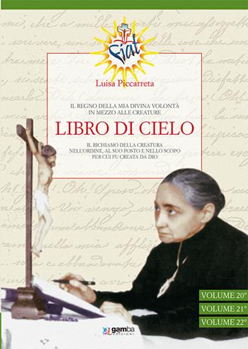 Libro di cielo vol. 20-22. Il regno della mia divina volontà in mezzo alle creature. Vol. 7 - Luisa Piccarreta - Libro Gamba Edizioni 2015 | Libraccio.it