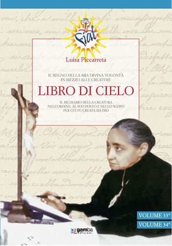 Libro di cielo vol. 33-34. Il regno della mia divina volontà in mezzo alle creature. Vol. 11 - Luisa Piccarreta - Libro Gamba Edizioni 2016 | Libraccio.it