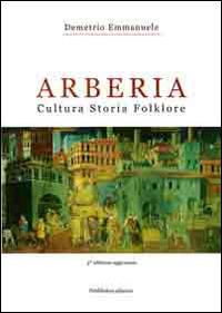 Arberia. Cultura, storia, folklore - Demetrio Emmanuele - Libro Pubblisfera 2014 | Libraccio.it