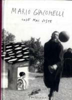 Mario Giacomelli. Cose mai viste - Enzo Cucchi, Davide Faccioni - Libro Photology 2008 | Libraccio.it