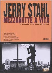 Mezzanotte a vita. La memoria di un uomo pericoloso - Jerry Stahl - Libro Leconte 2007, Jerry says | Libraccio.it