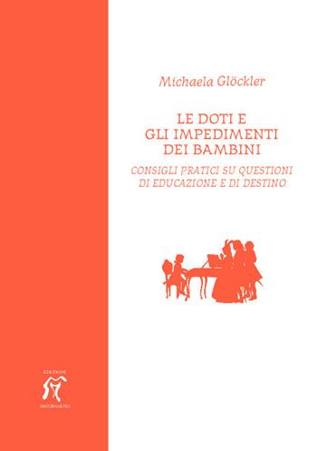 Le doti e gli impedimenti dei bambini. Consigli pratici su questioni di educazione e di destino - Michaela Glöckler - Libro Arcobaleno 2009, Pedagogia e formazione | Libraccio.it