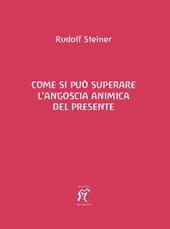 Come si può superare l'angoscia animica del presente