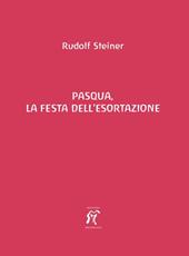 Pasqua, la festa dell'esortazione