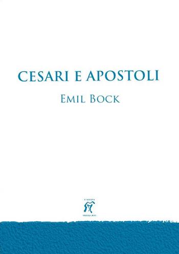 Cesari e apostoli - Emil Bock - Libro Arcobaleno 2020, Opere biblico religiose | Libraccio.it