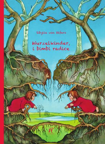 Wurzelkinder, i bimbi radice - Sibylle von Olfers - Libro Arcobaleno 2015 | Libraccio.it