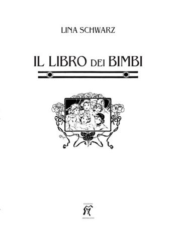 Il libro dei bimbi - Lina Schwarz - Libro Arcobaleno 2016 | Libraccio.it