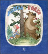 Mascia e l'orso. Fiabe popolare russa. Ediz. illustrata  - Libro Arcobaleno 2014 | Libraccio.it