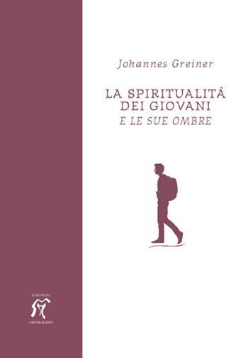 La spiritualità dei giovani. E le sue ombre - Johannes Greiner - Libro Arcobaleno 2020, Pedagogia e formazione | Libraccio.it