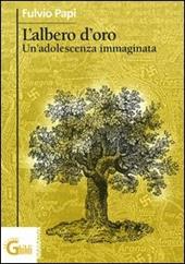 L' albero d'oro. Un'adolescenza immaginata