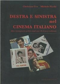 Destra e Sinistra nel cinema italiano. Film e immaginario politico dagli anni '60 al nuovo millennio - Christian Uva, Michele Picchi - Libro Edizioni Interculturali Uno 2006, Saggio | Libraccio.it