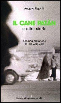 Il cane Patàn e altre storie - Angelo Figorilli - Libro Edizioni Interculturali Uno 2005, La narrativa | Libraccio.it