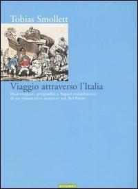 Viaggio attraverso l'Italia. Disavventure, pregiudizi e fugaci consolazioni di un romanziere scozzese nel bel paese - Tobias G. Smollett - Libro Nutrimenti 2003, Transiti | Libraccio.it