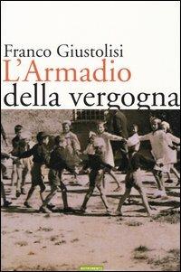 L'armadio della vergogna - Franco Giustolisi - Libro Nutrimenti 2004 | Libraccio.it