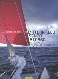 L' Atlantico senza riparo. Dall'Italia ai Caraibi in Hobie Cat - Alessandro Di Benedetto - Libro Nutrimenti 2004, Transiti blu | Libraccio.it