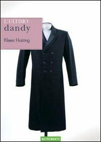 L' ultimo dandy - Klaas Huizing - Libro Nutrimenti 2005, Aironi | Libraccio.it