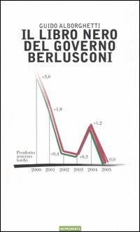 Il libro nero del governo Berlusconi - Guido Alborghetti - Libro Nutrimenti 2005, Igloo | Libraccio.it