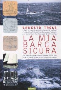 La mia barca sicura. I rischi in mare. Il racconto e l'analisi di naufragi e incidenti reali - Ernesto Tross - Libro Nutrimenti 2006, Transiti Blu. Tecnica | Libraccio.it