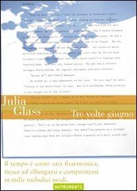 Tre volte giugno - Julia Glass - Libro Nutrimenti 2007, Greenwich | Libraccio.it