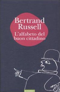 L' alfabeto del buon cittadino e Compendio di storia del mondo (a uso delle scuole elementari di Marte) - Bertrand Russell - Libro Nutrimenti 2007 | Libraccio.it