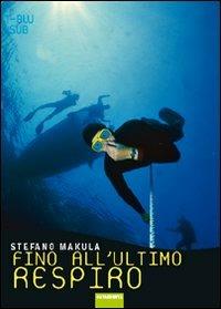 Fino all'ultimo respiro - Stefano Makula - Libro Nutrimenti 2008, Transiti blu | Libraccio.it