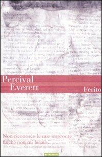 Ferito - Percival Everett - Libro Nutrimenti 2008, Greenwich | Libraccio.it