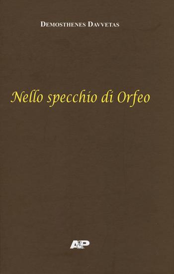 Nello specchio di Orfeo. Testo italiano a fronte. Ediz. bilingue - Démosthènes Davvetas - Libro Artistic & Publishing Company 2016 | Libraccio.it
