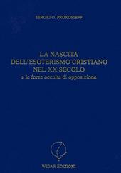 La nascita dell'esoterismo cristiano nel XX secolo e le forze occulte di opposizione